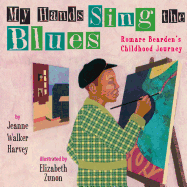 My Hands Sing the Blues: Romare Bearden's Childhood Journey