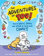 The Adventures of You!: How to Write, Draw, and Star in Your Own Comics