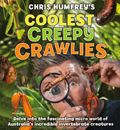 Coolest Creepy Crawlies: Delve Into the Fascination Micro World of Australia's Incredible Invertebrate Creatures Book Cover Image