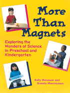 More Than Magnets: Exploring the Wonders of Science in Preschool and Kindergarten