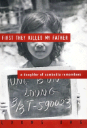 First They Killed My Father: A Daughter of Cambodia Remembers