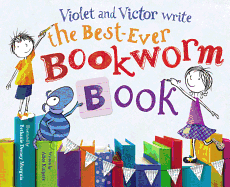 Violet and Victor Write the Best-Ever Bookworm Book