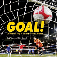 Goal!: The Fire and Fury of Soccer's Greatest Moment