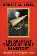 The Greatest Treasure Hunt in History: The Story of the Monuments Men
