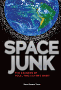 Space Junk: The Dangers of Polluting Earth's Orbit