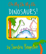 Oh My Oh My Oh Dinosaurs!