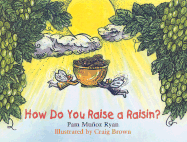 How Do You Raise a Raisin?