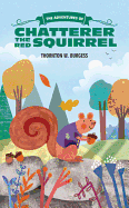 The Adventures of Chatterer the Red Squirrel