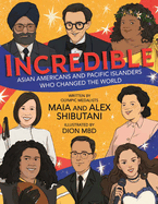 Incredible: Asian Americans and Pacific Islanders Who Changed the World
