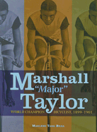 Marshall “Major” Taylor: World Champion Bicyclist, 1899-1901