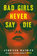 Bad Girls Never Say Die Book Cover Image