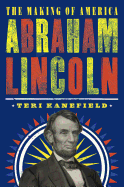 Abraham Lincoln: The Making of America