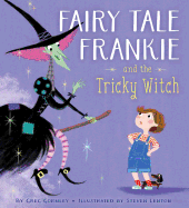Fairy Tale Frankie and the Tricky Witch