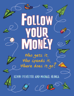 Follow Your Money: Who Gets It, Who Spends It, Where Does It Go?