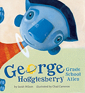 George Hogglesberry, Grade School Alien