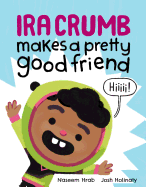 Ira Crumb Makes a Pretty Good Friend