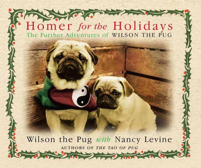 Homer for the Holidays: The Further Adventures of Wilson the Pug