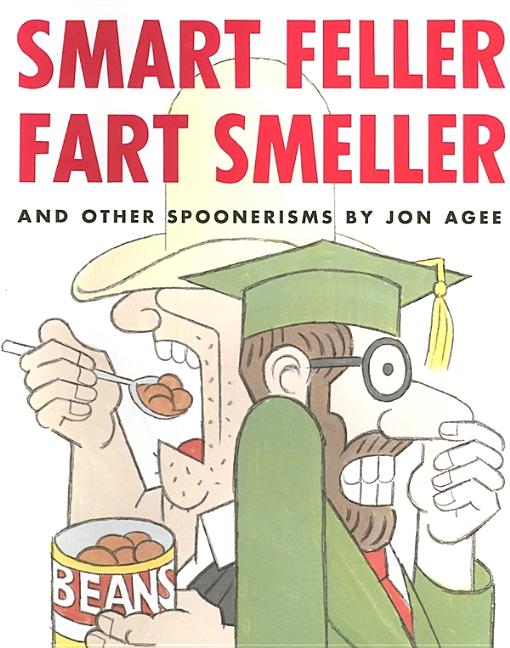 Smart Feller Fart Smeller and Other Spoonerisms