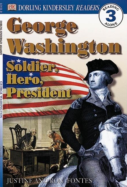 George Washington: Soldier, Hero, President