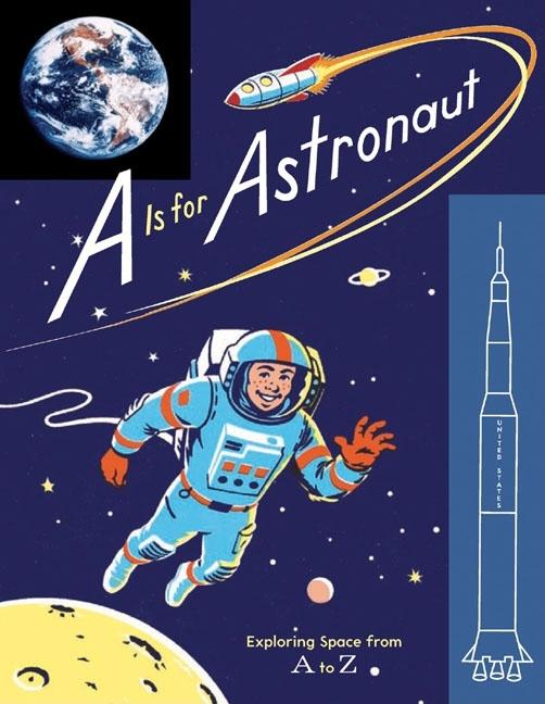 A is for Astronaut: Exploring Space from A to Z