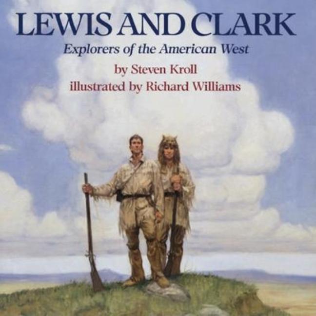 Lewis and Clark: Explorers of the American West