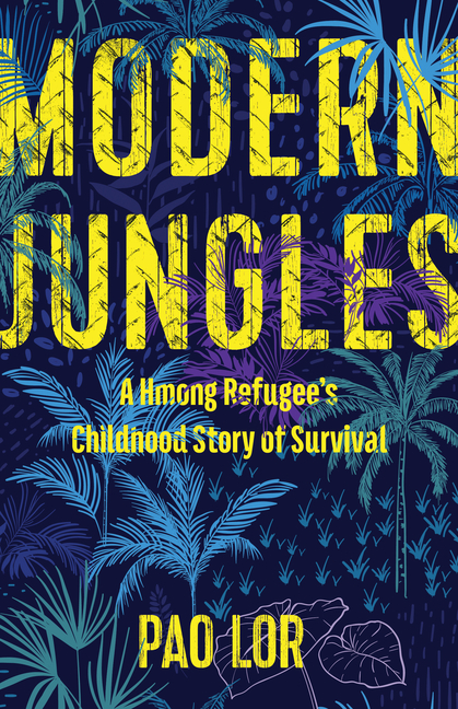 Modern Jungles: A Hmong Refugee's Childhood Story of Survival