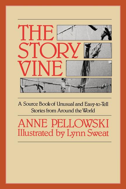 The Story Vine: A Source Book of Unusual and Easy-To-Tell Stories from Around the World