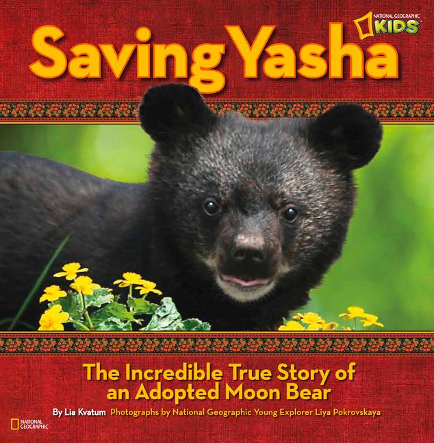 Saving Yasha: The Incredible True Story of an Adopted Moon Bear