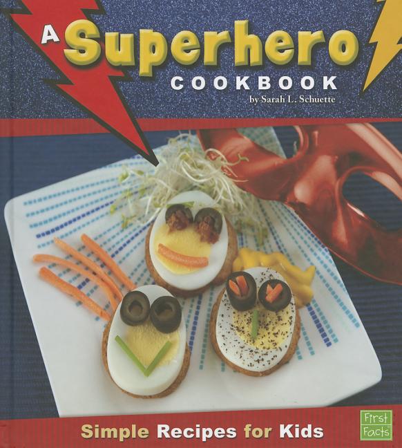 A Superhero Cookbook: Simple Recipes for Kids