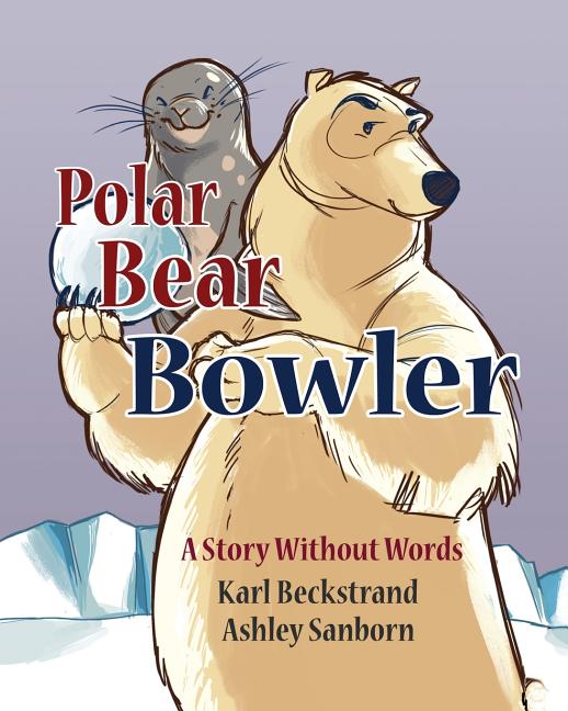 Polar Bear Bowler: A Story Without Words