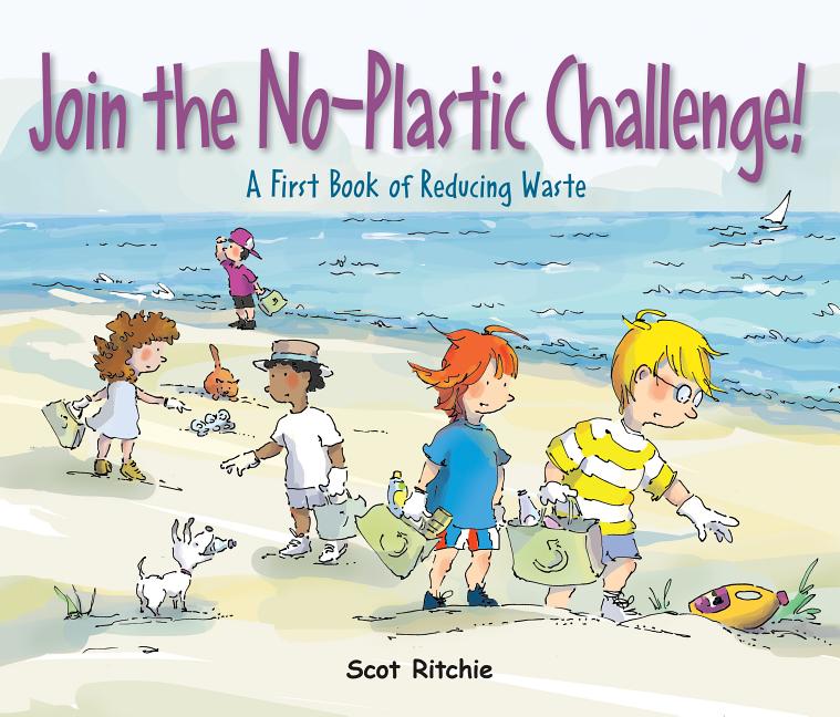 Join the No-Plastic Challenge!: A First Book of Reducing Waste