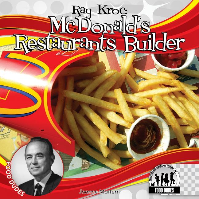 Ray Kroc: McDonald's Restaurants Builder