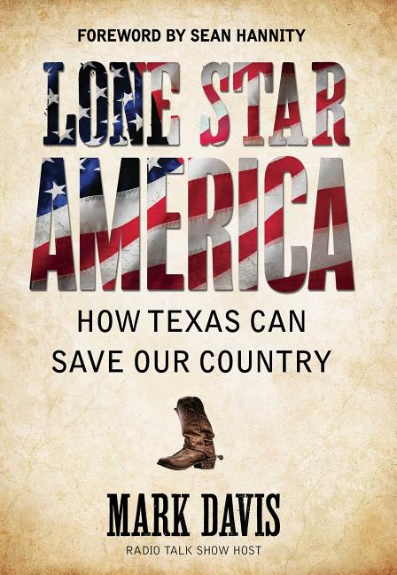 Lone Star America: How Texas Can Save Our Country