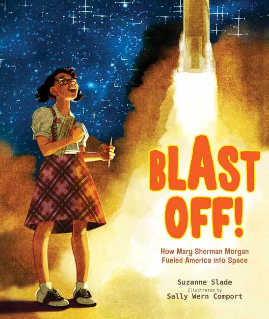 Blast Off!: How Mary Sherman Morgan Fueled America Into Space