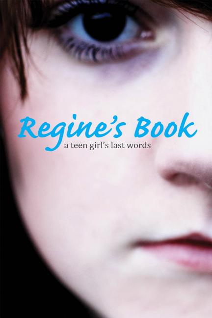 Regine's Book: A Teen Girl's Last Words