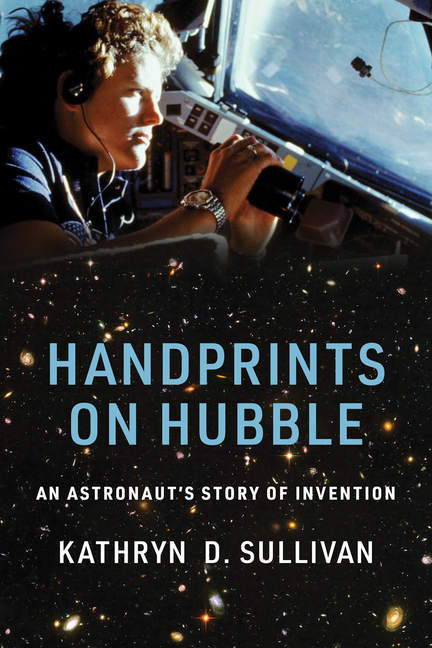 Handprints on Hubble: An Astronaut's Story of Invention