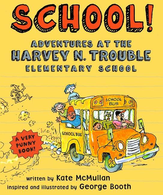 School!: Adventures at the Harvey N. Trouble Elementary School