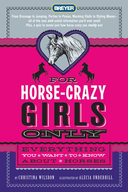 For Horse-Crazy Girls Only: Everything You Want to Know about Horses