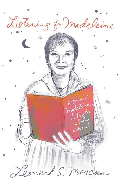 Listening for Madeleine: A Portrait of Madeleine L'Engle in Many Voices