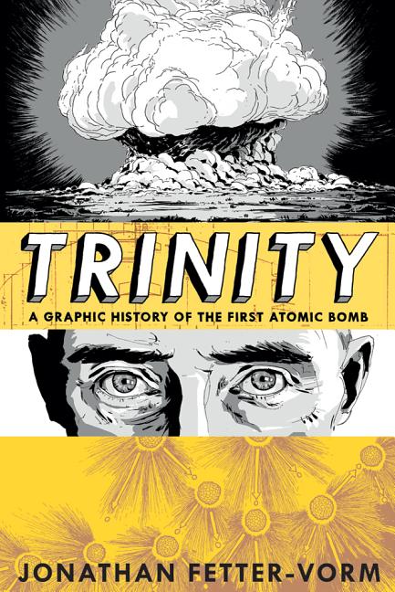 Trinity: A Graphic History of the First Atomic Bomb