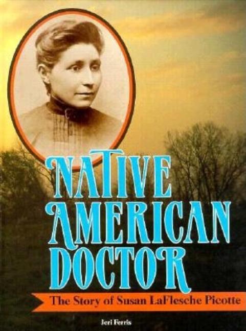 Native American Doctor: The Story of Susan Laflesche Picotte