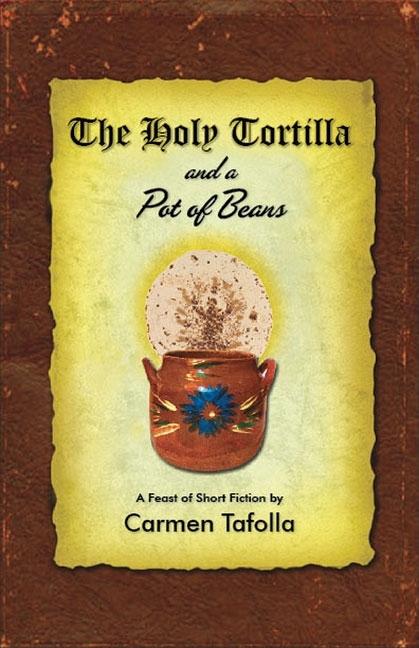 The Holy Tortilla and a Pot of Beans: A Feast of Short Fiction