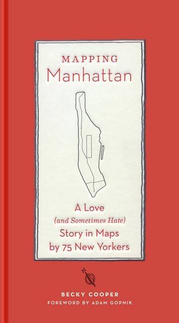 Mapping Manhattan: A Love (and Sometimes Hate) Story in Maps by 75 New Yorkers