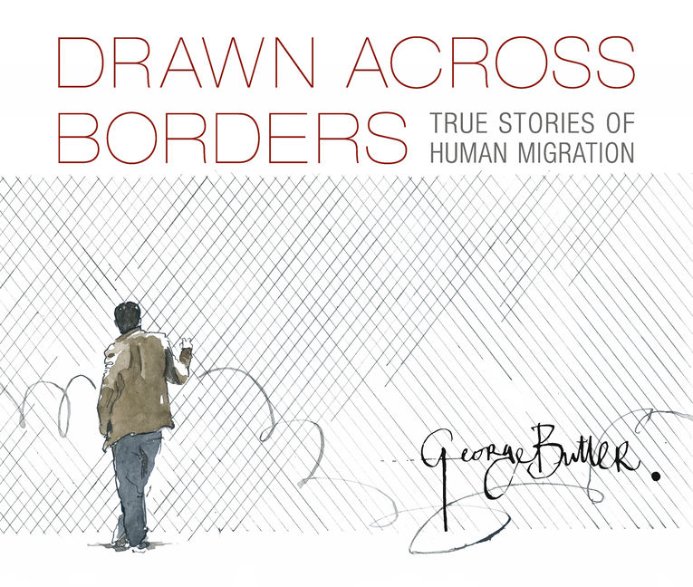 Drawn Across Borders: True Stories of Human Migration