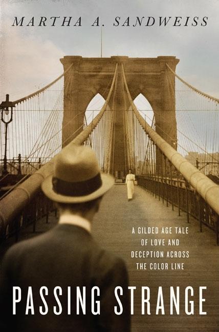 Passing Strange: A Gilded Age Tale of Love and Deception Across the Color Line