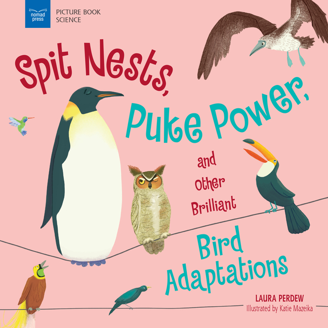 Spit Nests, Puke Power, and Other Brilliant Bird Adaptations