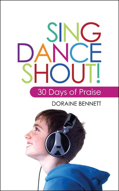 Sing, Dance, Shout: 30 Days of Praise