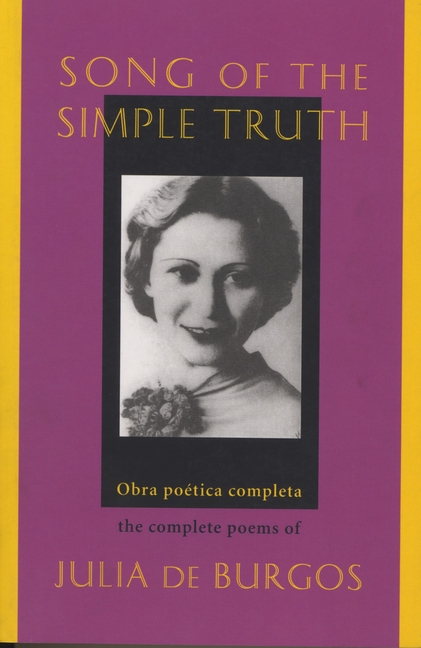 Song of the Simple Truth: Obra poética completa / The Complete Poems of Julia de Burgos