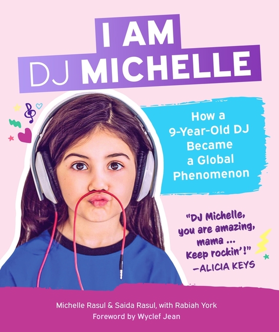 I Am DJ Michelle: How a Nine-Year-Old DJ Became a Global Phenomenon