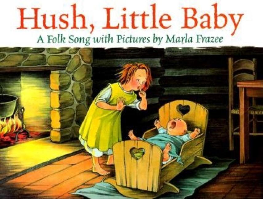 Hush, Little Baby: A Folk Song with Pictures